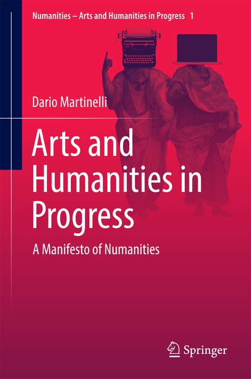 Book cover of Arts and Humanities in Progress: A Manifesto of Numanities (Numanities - Arts and Humanities in Progress #1)