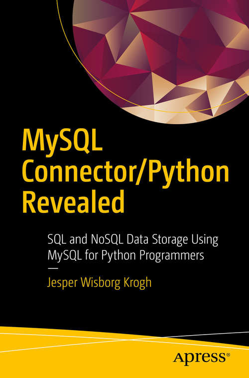 Book cover of MySQL Connector/Python Revealed: SQL and NoSQL Data Storage Using MySQL for Python Programmers