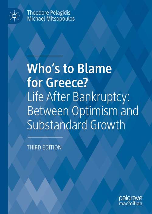 Book cover of Who’s to Blame for Greece?: Life After Bankruptcy: Between Optimism and Substandard Growth (3rd ed. 2021)