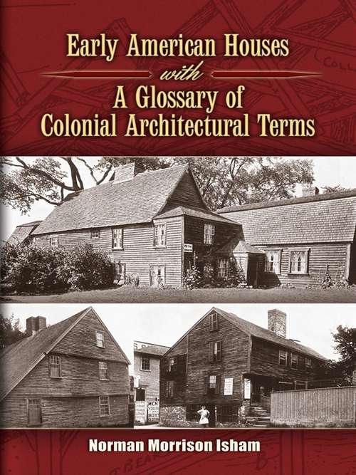 Book cover of Early American Houses: With A Glossary of Colonial Architectural Terms