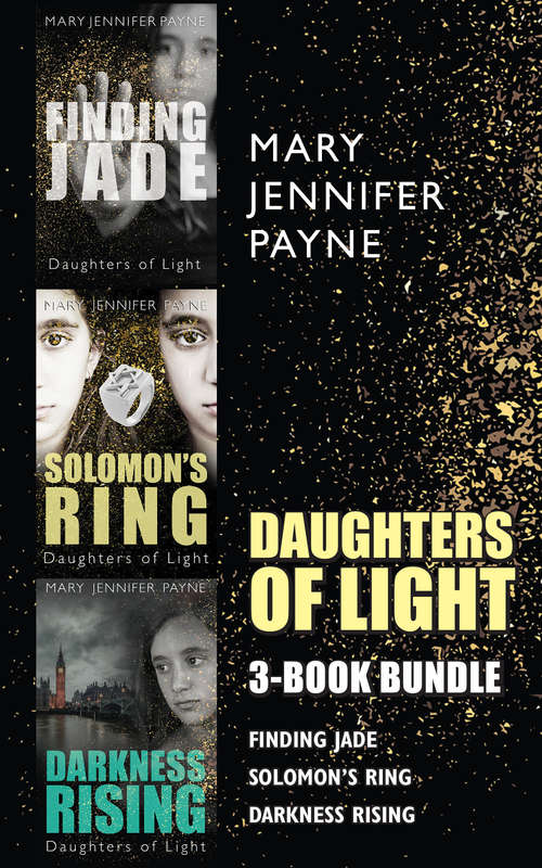 Book cover of Daughters of Light 3-Book Bundle: Darkness Rising / Solomon's Ring / Finding Jade (Daughters of Light)