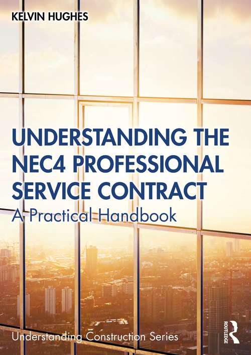 Book cover of Understanding the NEC4 Professional Service Contract: A Practical Handbook (Understanding Construction)