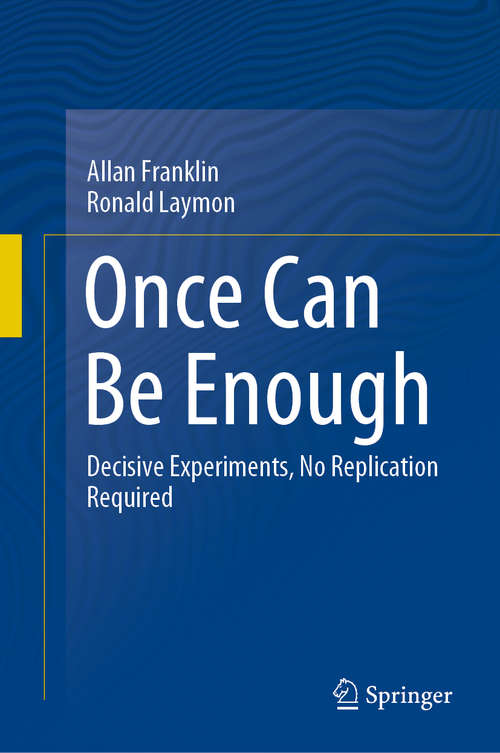 Book cover of Once Can Be Enough: Decisive Experiments, No Replication Required (1st ed. 2021)