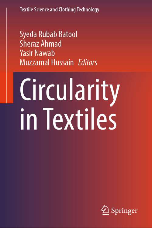 Book cover of Circularity in Textiles (1st ed. 2023) (Textile Science and Clothing Technology)