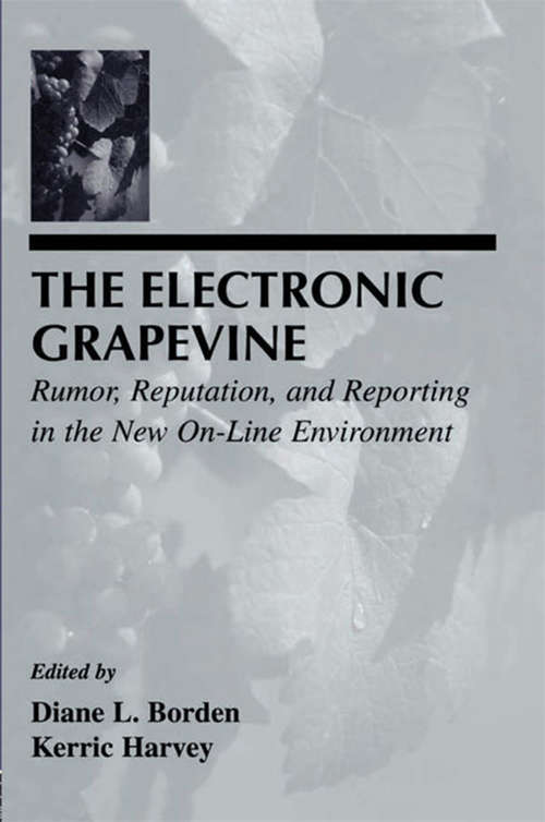 Book cover of The Electronic Grapevine: Rumor, Reputation, and Reporting in the New On-line Environment (LEA Telecommunications Series)