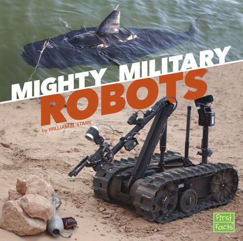 Book cover of Mighty Military Robots (Military Machines On Duty Ser.)