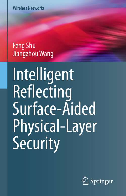 Book cover of Intelligent Reflecting Surface-Aided Physical-Layer Security (1st ed. 2023) (Wireless Networks)