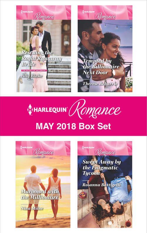 Book cover of Harlequin Romance May 2018 Box Set: Rescuing the Royal Runaway Bride\Marooned with the Millionaire\Tempted by the Billionaire Next Door\Swept Away by the Enigmatic Tycoon