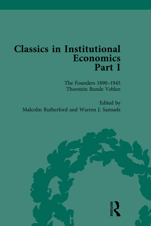 Book cover of Classics in Institutional Economics, Part I, Volume 1: The Founders - Key Texts, 1890-1946