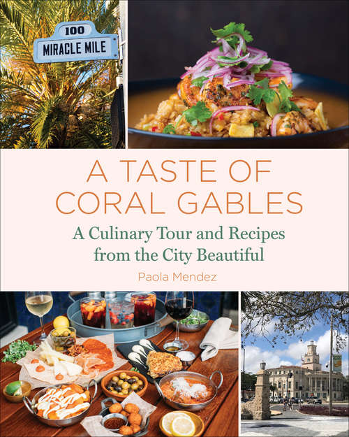 Book cover of A Taste of Coral Gables: Cookbook and Culinary Tour of the City Beautiful