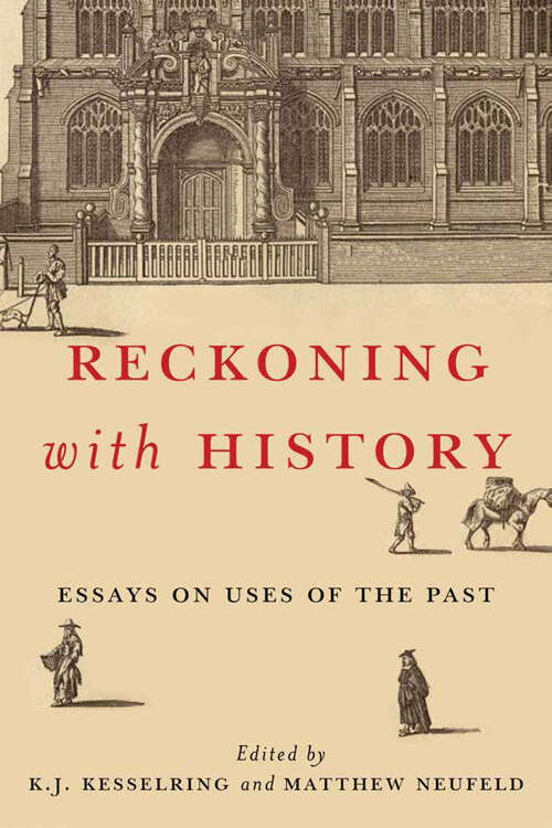 Book cover of Reckoning with History: Essays on Uses of the Past