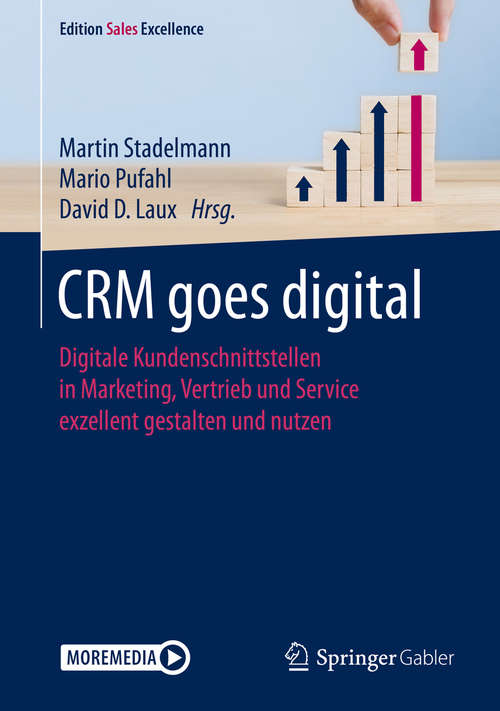 Book cover of CRM goes digital: Digitale Kundenschnittstellen in Marketing, Vertrieb und Service exzellent gestalten und nutzen (1. Aufl. 2020) (Edition Sales Excellence)