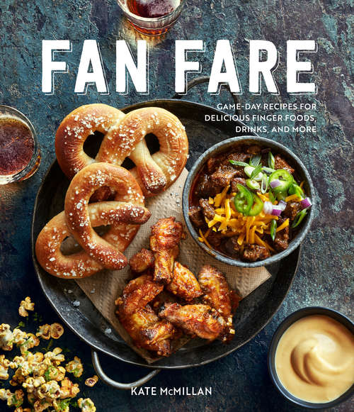 Book cover of Fan Fare: Game-Day Recipes for Delicious Finger Foods, Drinks, and More