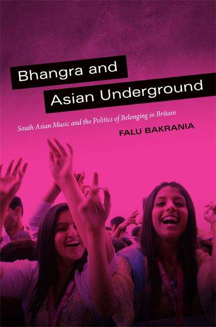 Book cover of Bhangra and Asian Underground: South Asian Music and the Politics of Belonging in Britain