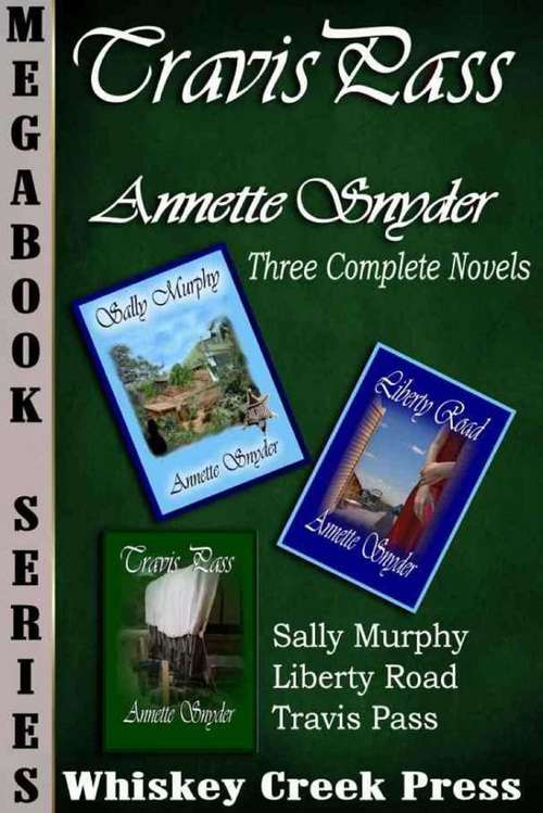 Book cover of Travis Pass Trilogy Megabook: Sally Murphy, Liberty Road, & Travis Pass