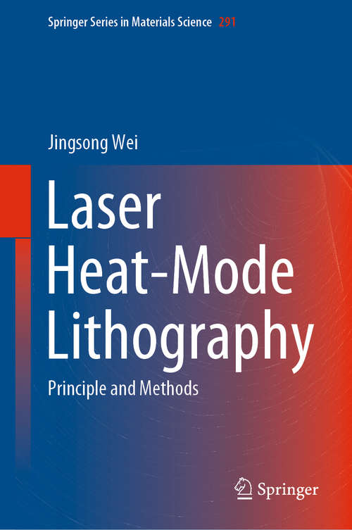 Book cover of Laser Heat-Mode Lithography: Principle and Methods (1st ed. 2019) (Springer Series in Materials Science #291)