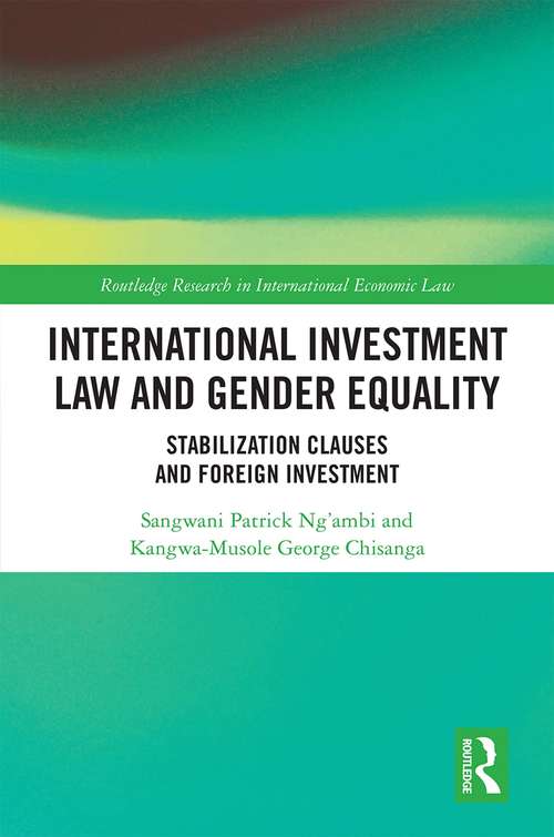 Book cover of International Investment Law and Gender Equality: Stabilization Clauses and Foreign Investment (Routledge Research in International Economic Law)