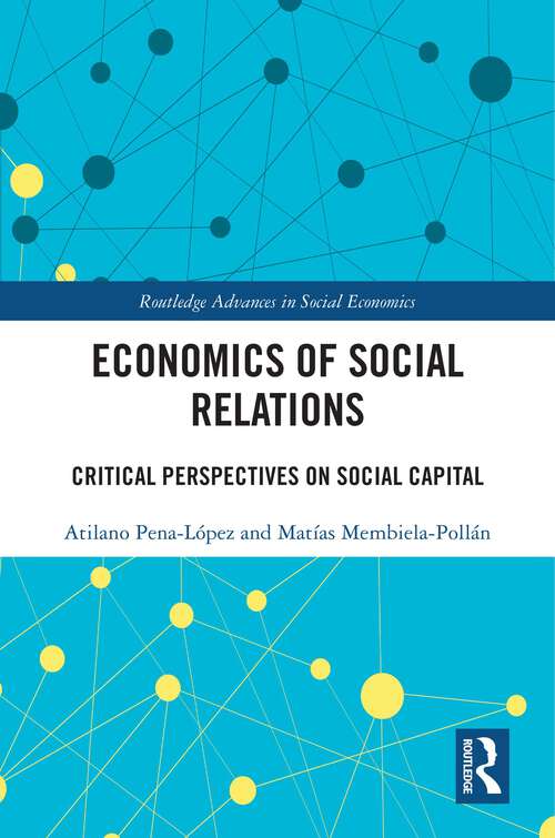 Book cover of Economics of Social Relations: Critical Perspectives on Social Capital (Routledge Advances in Social Economics)