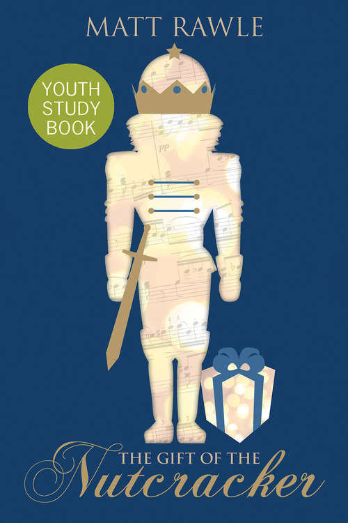 Book cover of The Gift of the Nutcracker Youth Study Book (The Gift of the Nutcracker)