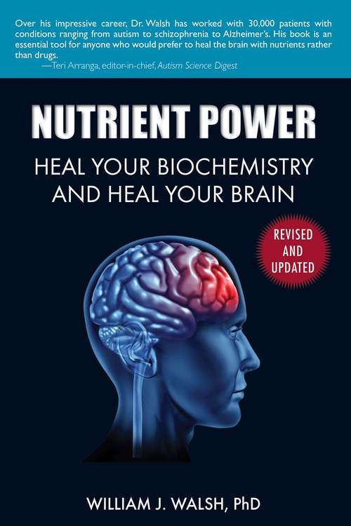 Book cover of Nutrient Power: Heal Your Biochemistry and Heal Your Brain (Revised and Updated)