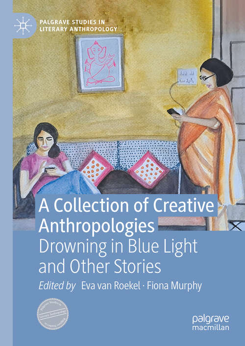 Book cover of A Collection of Creative Anthropologies: Drowning in Blue Light and Other Stories (2024) (Palgrave Studies in Literary Anthropology)