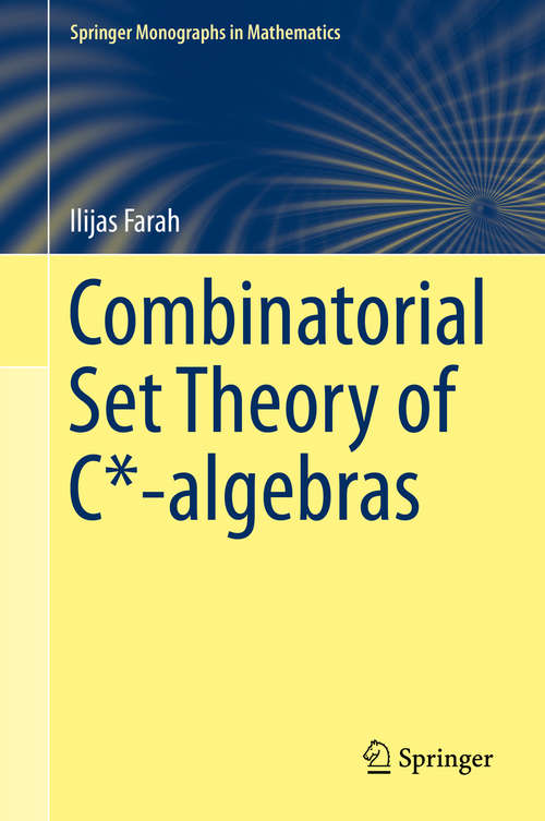 Book cover of Combinatorial Set Theory of C*-algebras (1st ed. 2019) (Springer Monographs in Mathematics)