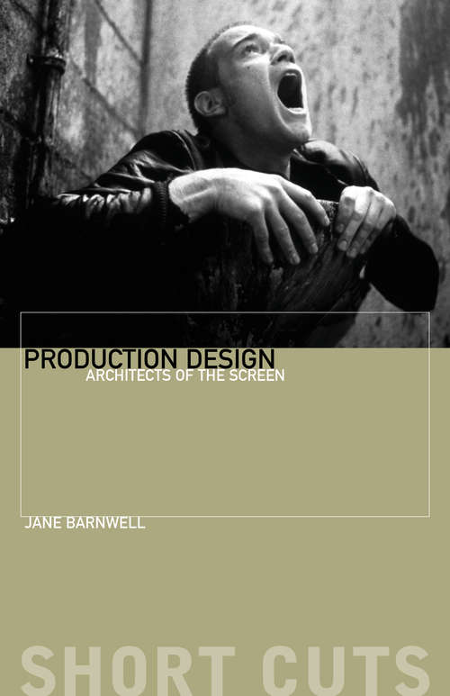 Book cover of Production Design: Architects of the Screen (Short Cuts)