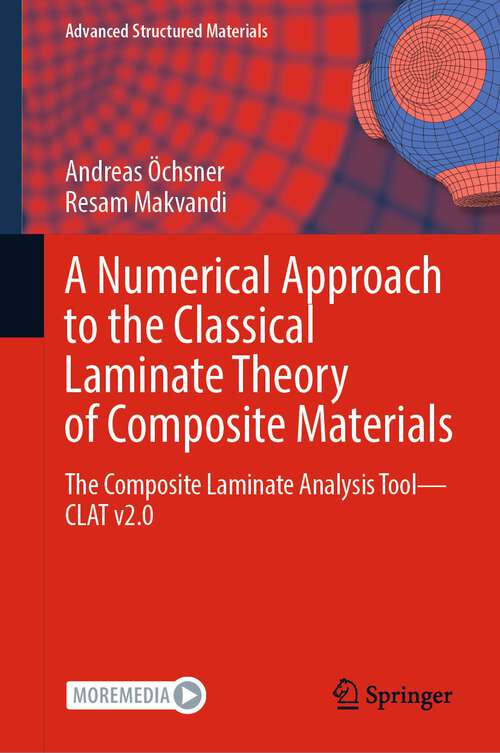 Book cover of A Numerical Approach to the Classical Laminate Theory of Composite Materials: The Composite Laminate Analysis Tool—CLAT v2.0 (1st ed. 2023) (Advanced Structured Materials #189)