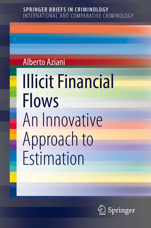 Book cover of Illicit Financial Flows: An Innovative Approach to Estimation (1st ed. 2018) (SpringerBriefs in Criminology)