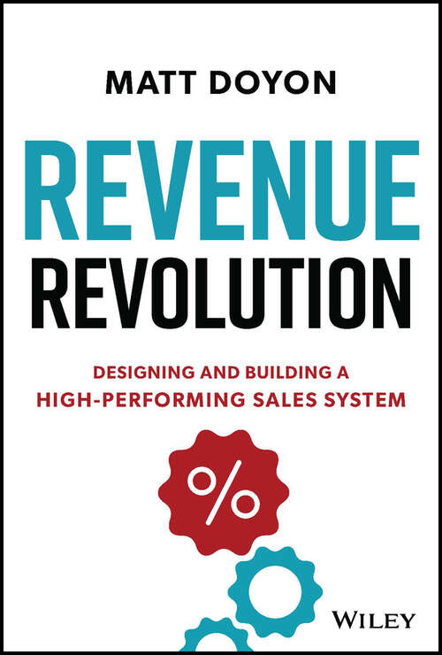 Book cover of Revenue Revolution: Designing and Building a High-Performing Sales System