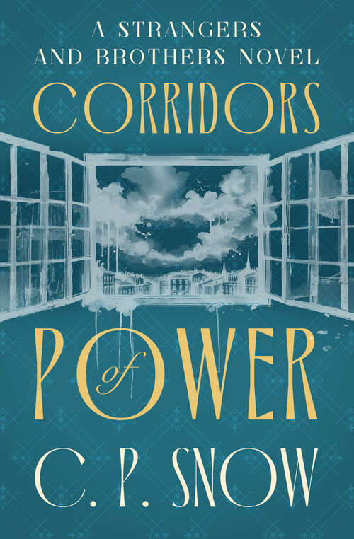 Book cover of Corridors of Power (The Strangers and Brothers Novels)