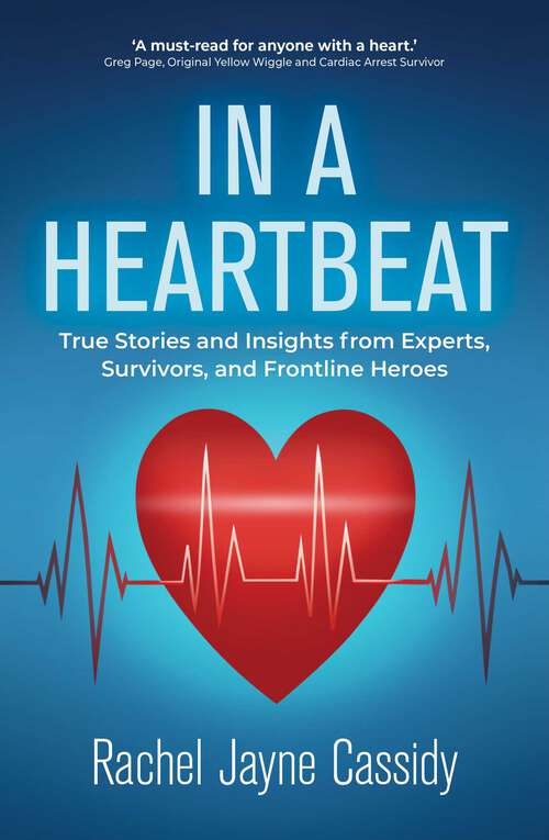 Book cover of In a Heartbeat: True Stories and Advice: Insights from Experts, Survivors, and Frontline Heroes