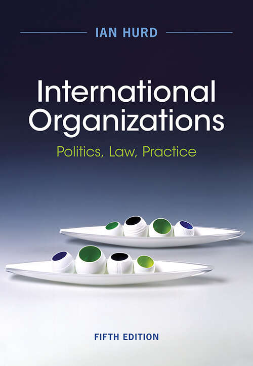 Book cover of International Organizations: Politics, Law, Practice (5)