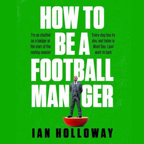 Book cover of How to Be a Football Manager: Enter the hilarious and crazy world of the gaffer