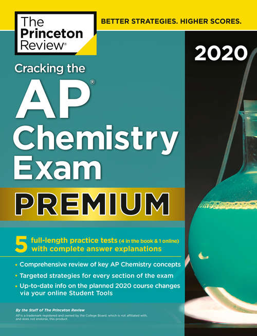 Book cover of Cracking the AP Chemistry Exam 2020, Premium Edition: 5 Practice Tests + Complete Content Review (College Test Preparation)