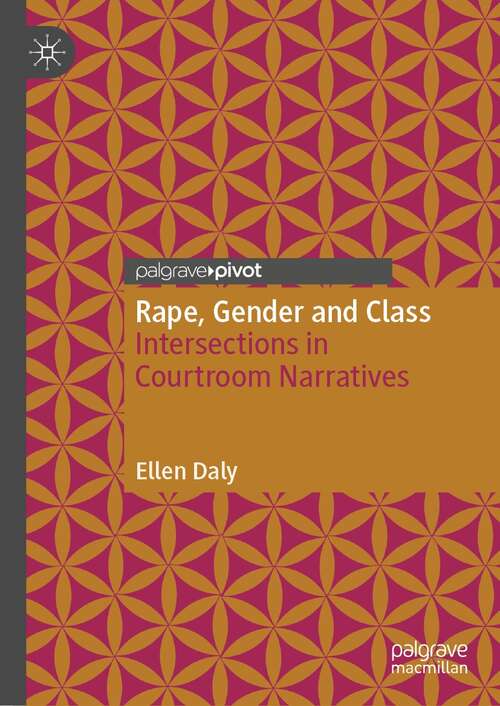 Book cover of Rape, Gender and Class: Intersections in Courtroom Narratives (1st ed. 2022)