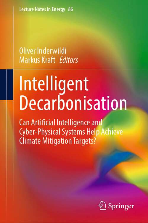 Book cover of Intelligent Decarbonisation: Can Artificial Intelligence and Cyber-Physical Systems Help Achieve Climate Mitigation Targets? (1st ed. 2022) (Lecture Notes in Energy #86)