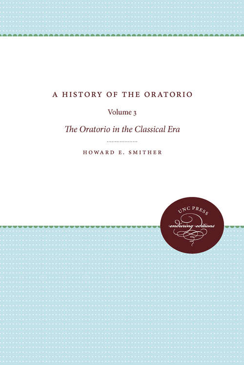 Book cover of A History of the Oratorio: Vol. 3: the Oratorio in the Classical Era