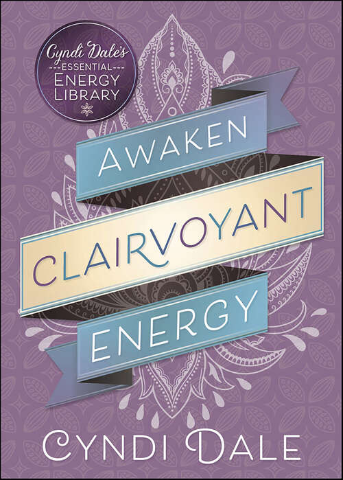 Book cover of Awaken Clairvoyant Energy (Cyndi Dale's Essential Energy Library)