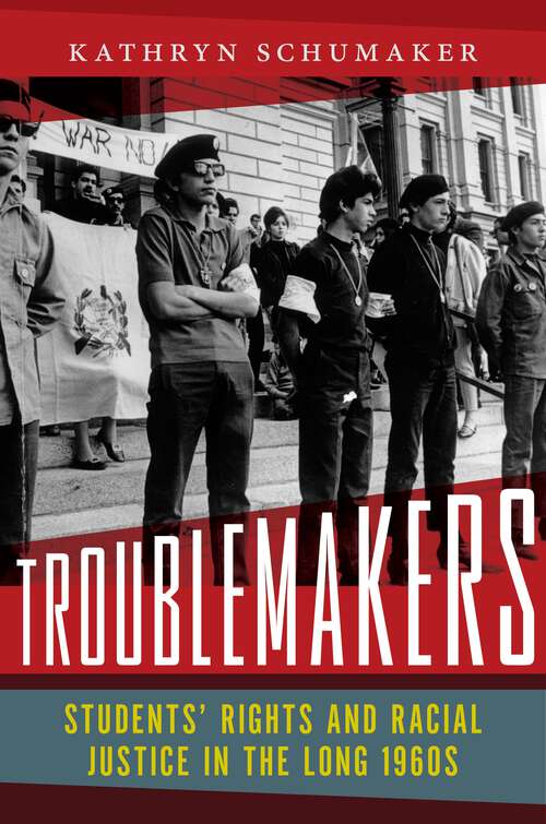 Book cover of Troublemakers: Students’ Rights and Racial Justice in the Long 1960s