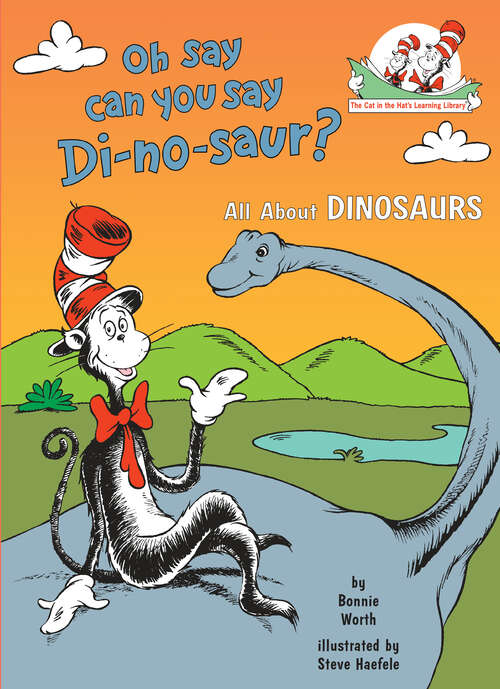 Book cover of Oh Say Can You Say Di-no-saur? All About Dinosaurs: All About Dinosaurs (The Cat in the Hat's Learning Library)