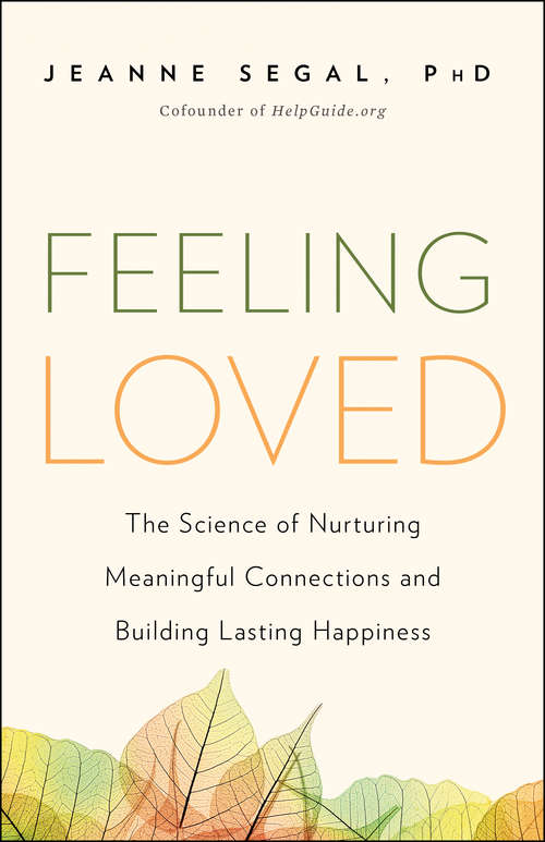 Book cover of Feeling Loved: The Science of Nurturing Meaningful Connections and Building Lasting Happiness (Feeling Loved Ser.)