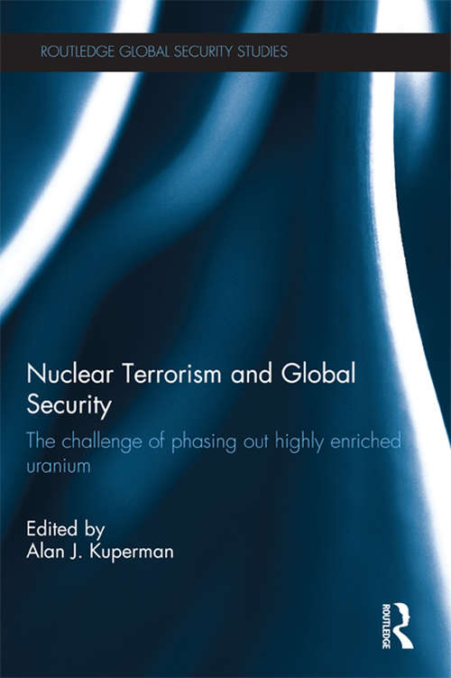 Book cover of Nuclear Terrorism and Global Security: The Challenge of Phasing out Highly Enriched Uranium (Routledge Global Security Studies)