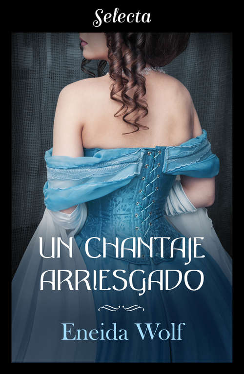 Book cover of Un chantaje arriesgado (Escándalos de temporada: Volumen 2)