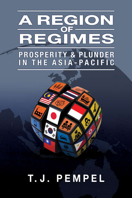 Book cover of A Region of Regimes: Prosperity and Plunder in the Asia-Pacific (Cornell Studies in Political Economy)