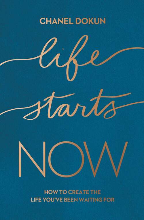 Book cover of Life Starts Now: How to Create the Life You’ve Been Waiting For