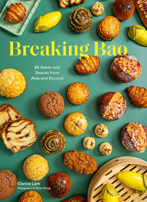 Book cover of Breaking Bao: 88 Bakes and Snacks from Asia and Beyond