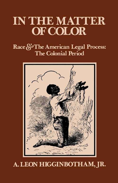 Book cover of In the Matter of Color: Race and the American Legal Process - The Colonial Period