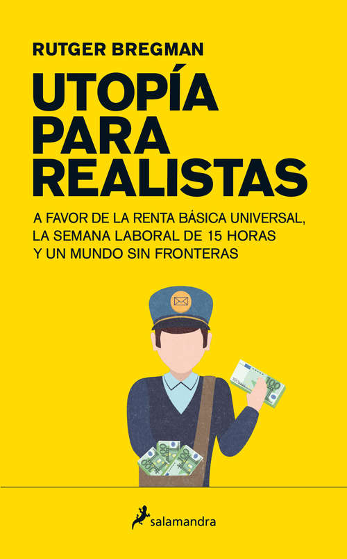 Book cover of Utopía para realistas: A favor de la renta básica universal, la semana laboral de 15 horas y un mundo sin fronteras