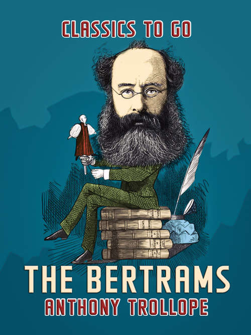 Book cover of The Bertrams: A Novel, Volume Iii (Classics To Go)